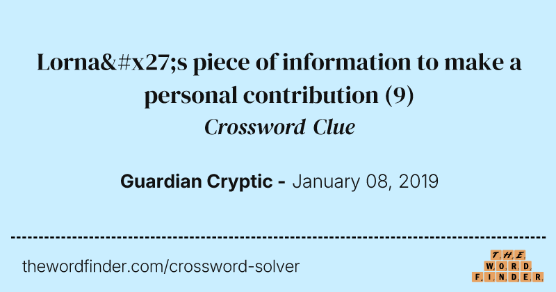 Lorna's piece of information to make a personal contribution crossword clue image