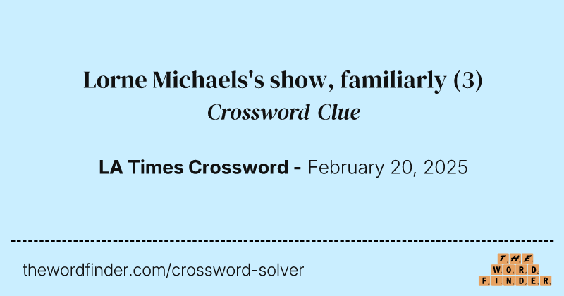 Lorne Michaels's show, familiarly crossword clue image