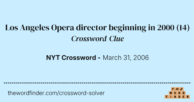 Los Angeles Opera director beginning in 2000 crossword clue image