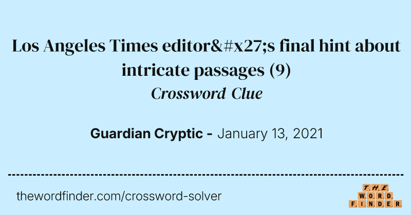 Los Angeles Times editor's final hint about intricate passages crossword clue image