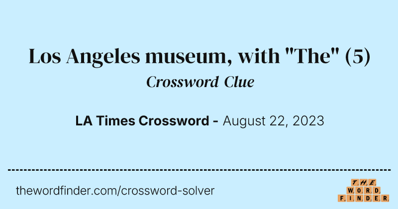 Los Angeles museum, with "The" crossword clue image