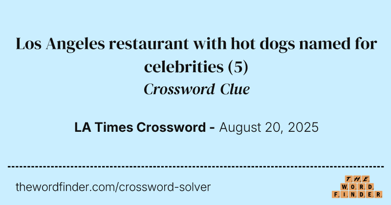 Los Angeles restaurant with hot dogs named for celebrities crossword clue image