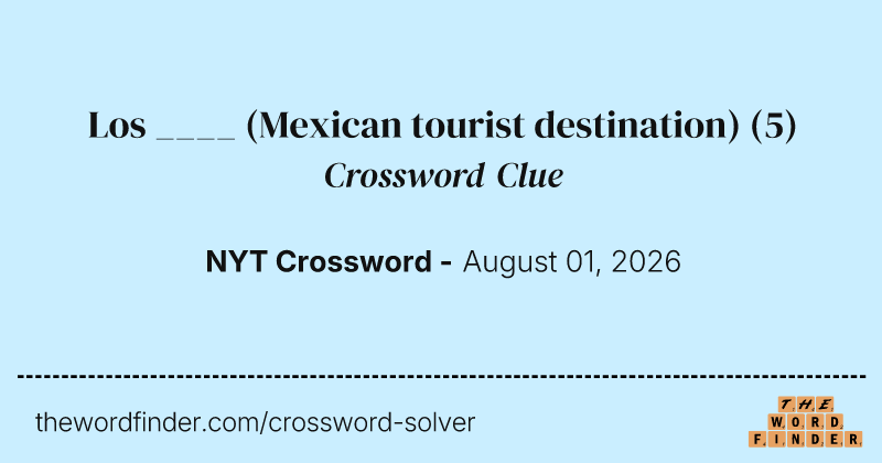 Los ____ (Mexican tourist destination) crossword clue image