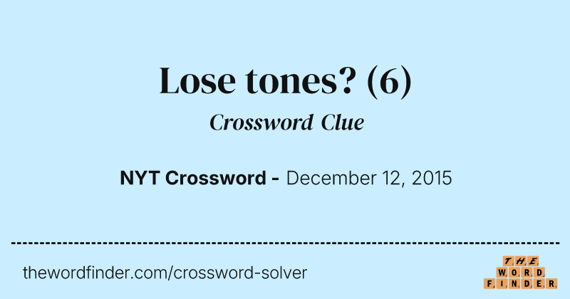 Lose tones? crossword clue image
