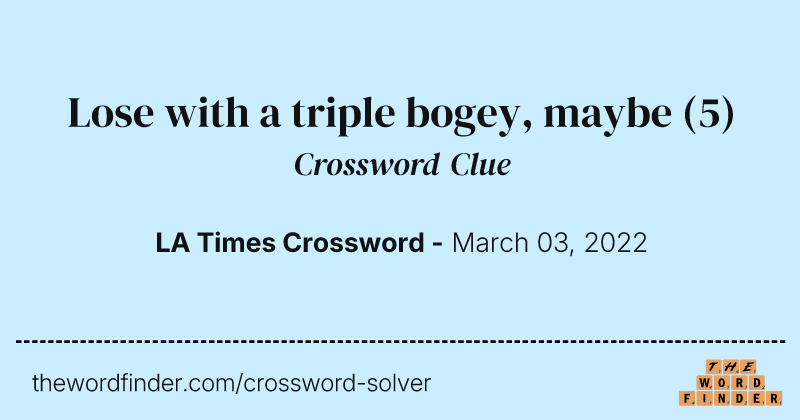 Lose with a triple bogey, maybe crossword clue image