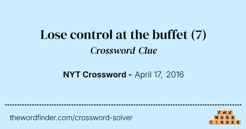 Lose control at the buffet crossword clue image