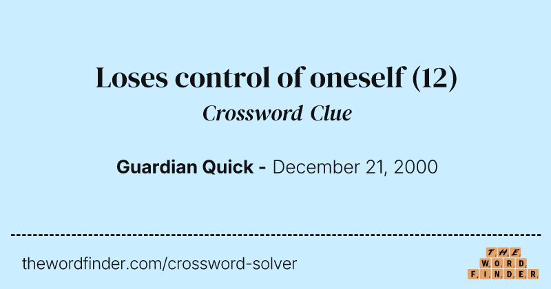 Loses control of oneself crossword clue image