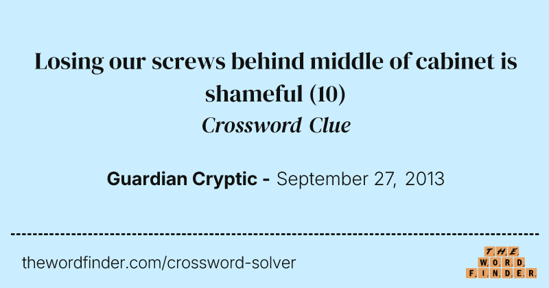 Losing our screws behind middle of cabinet is shameful crossword clue image