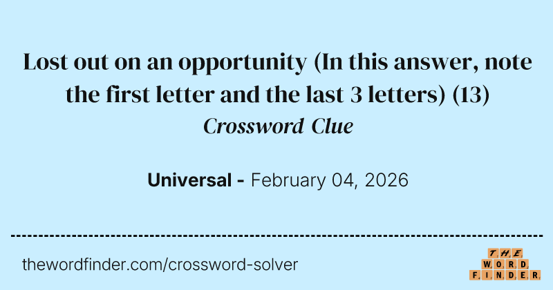 Lost out on an opportunity (In this answer, note the first letter and