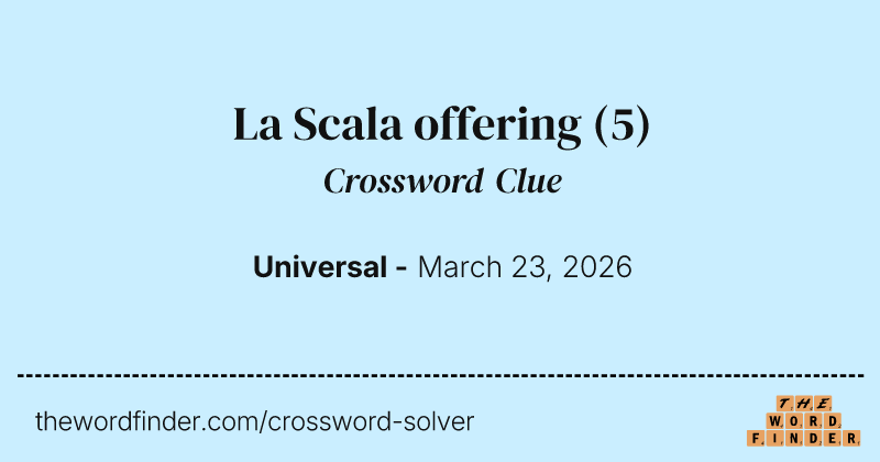 La Scala offering crossword clue image