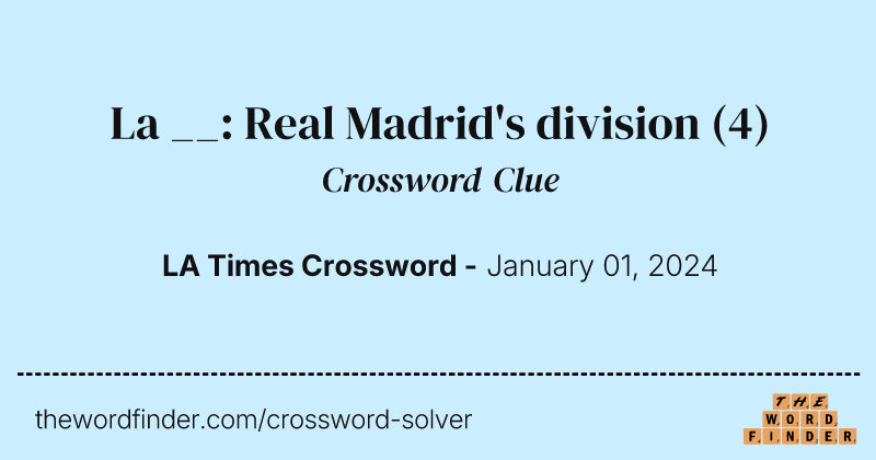 La __: Real Madrid's division crossword clue image