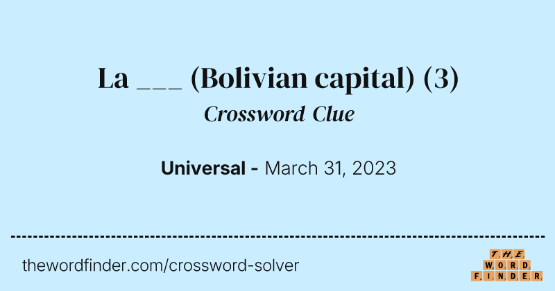 La ___ (Bolivian capital) crossword clue image