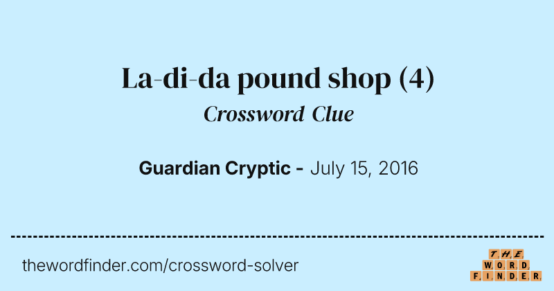La-di-da pound shop crossword clue image