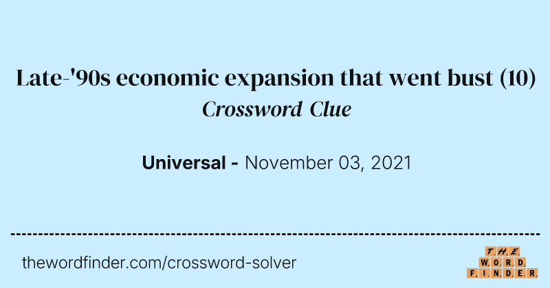 Late-'90s economic expansion that went bust crossword clue image