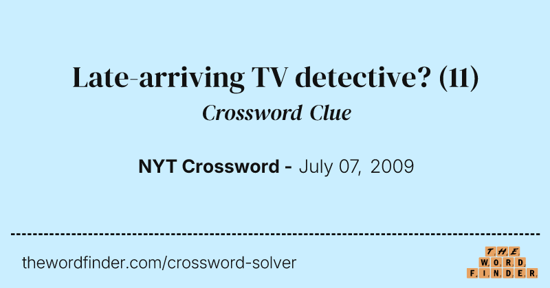 Late-arriving TV detective? crossword clue image