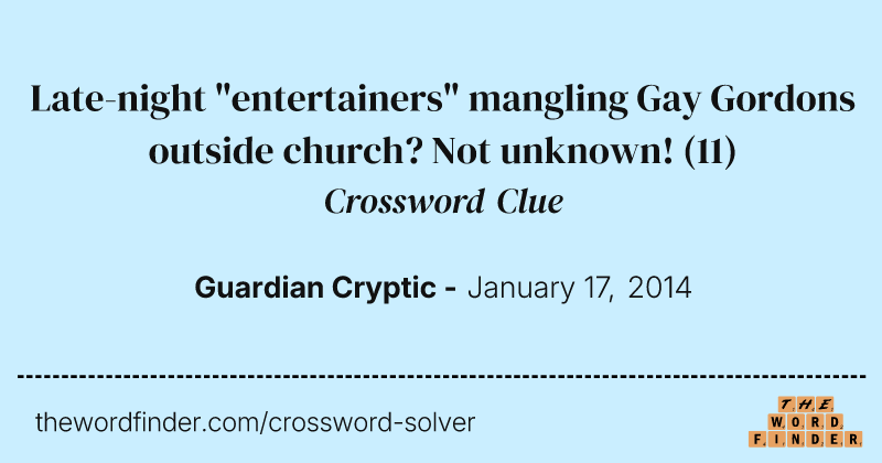 Late-night "entertainers" mangling Gay Gordons outside church? Not unknown! crossword clue image