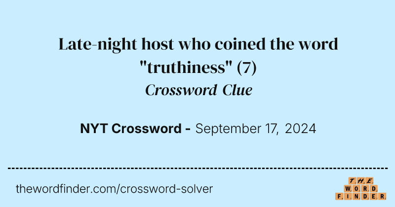 Late-night host who coined the word "truthiness" crossword clue image