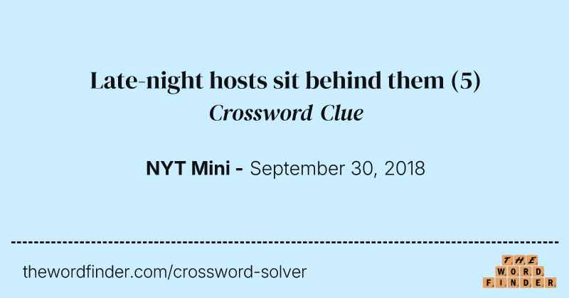Late-night hosts sit behind them crossword clue image