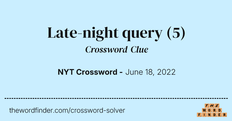 Late-night query crossword clue image