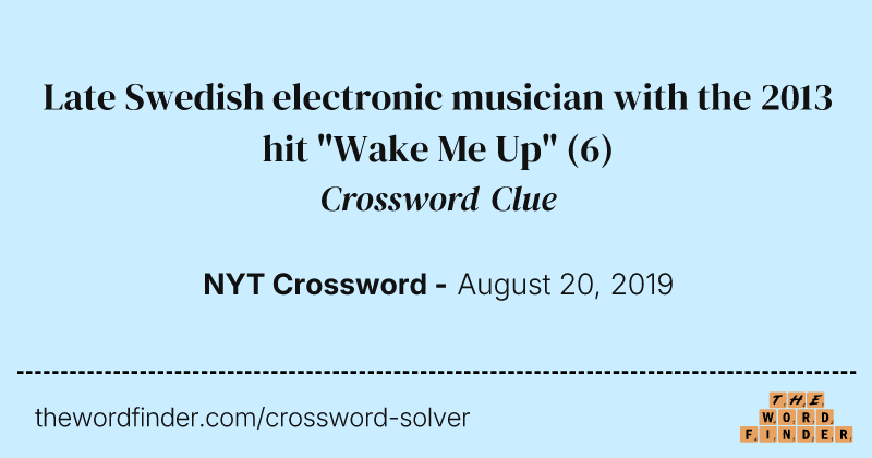 Late Swedish electronic musician with the 2013 hit "Wake Me Up" crossword clue image