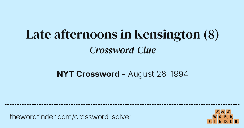 Late afternoons in Kensington crossword clue image