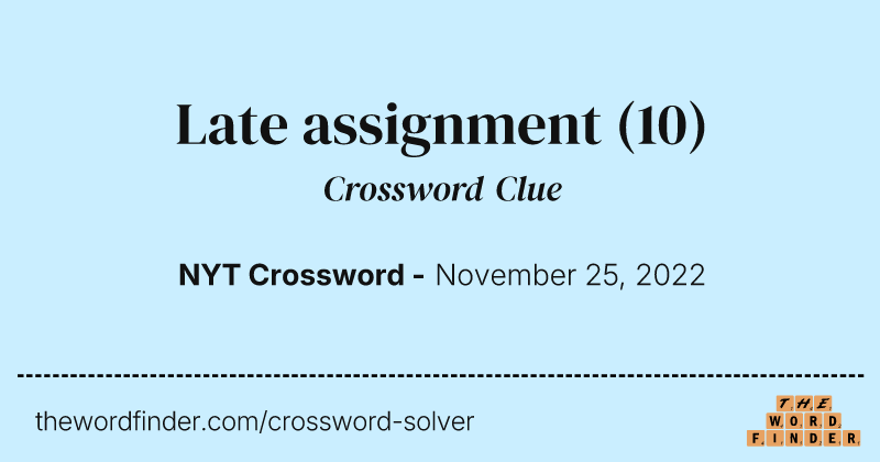 Late assignment crossword clue image