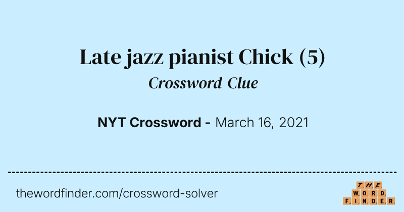 Late jazz pianist Chick crossword clue image