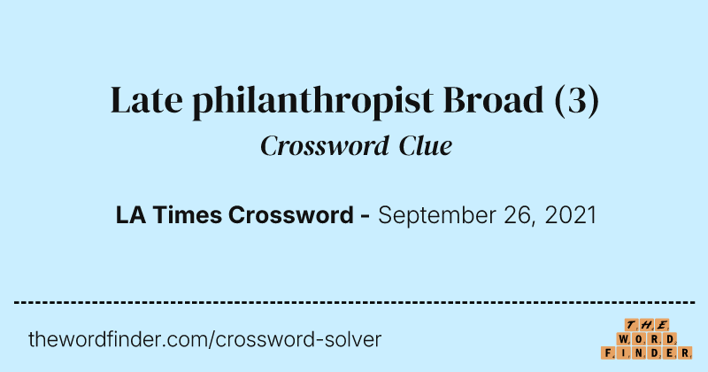 Late philanthropist Broad crossword clue image