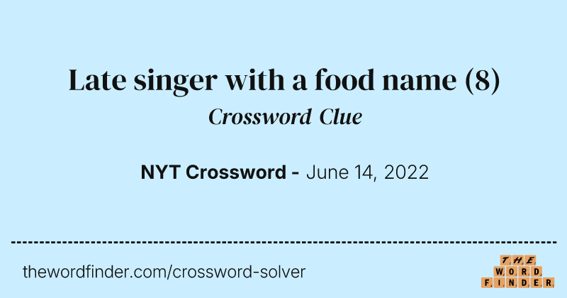 Late singer with a food name crossword clue image