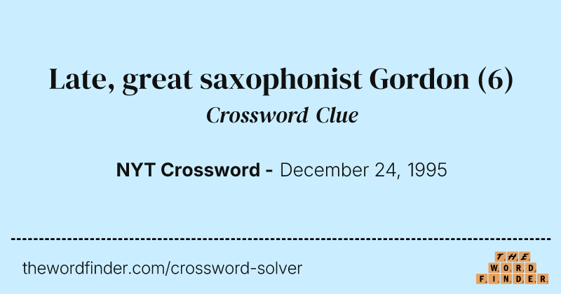 Late, great saxophonist Gordon crossword clue image