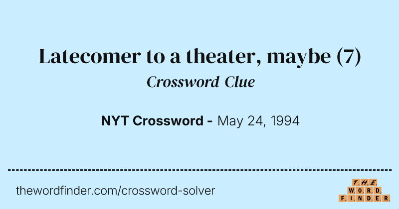 Latecomer to a theater, maybe crossword clue image