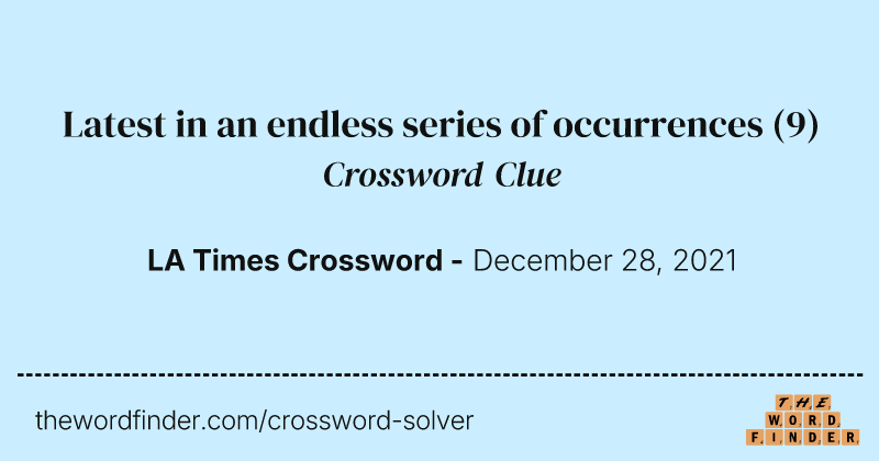 Latest in an endless series of occurrences crossword clue image