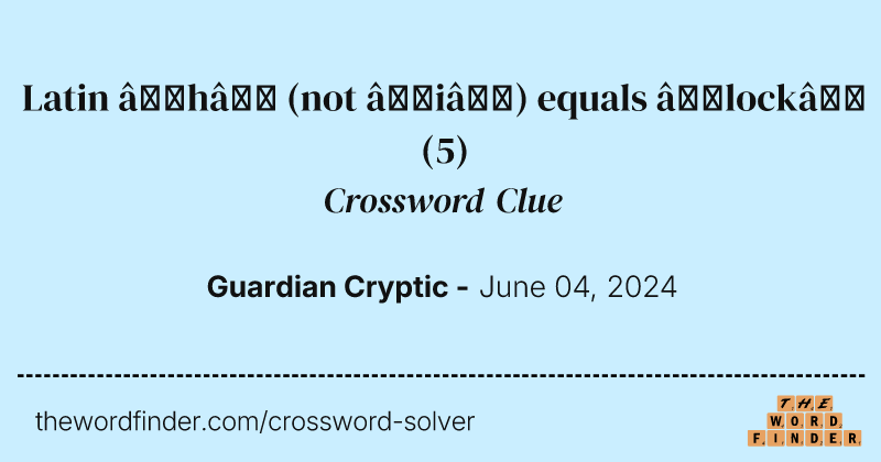 Latin ‘h’ (not ‘i’) equals ‘lock’ crossword clue image