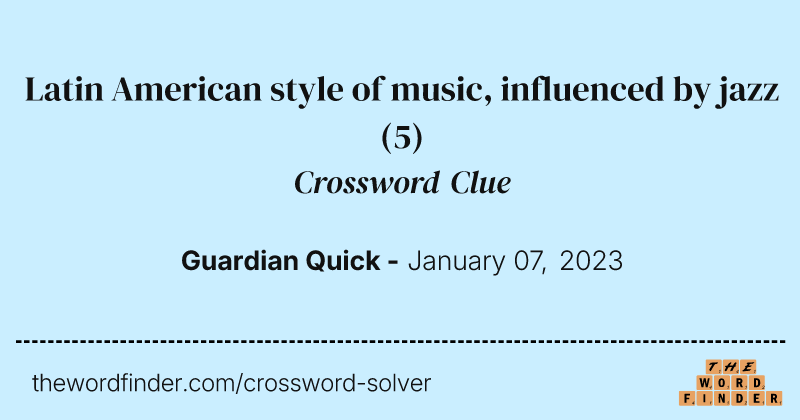 Latin American style of music, influenced by jazz crossword clue image