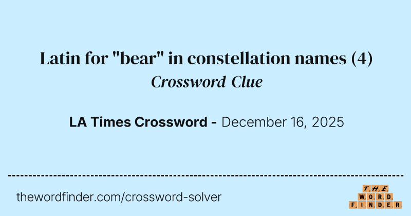 Latin for "bear" in constellation names crossword clue image