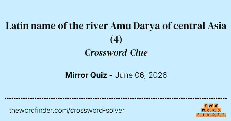 Latin name of the river Amu Darya of central Asia crossword clue image