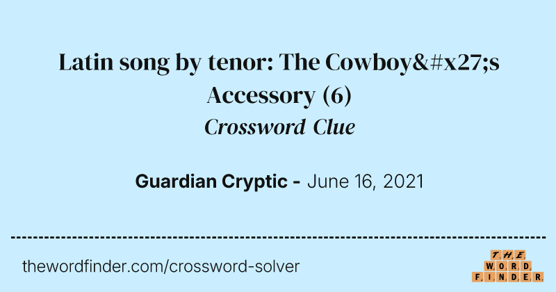 Latin song by tenor: The Cowboy's Accessory crossword clue image