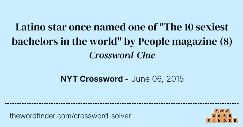 Latino star once named one of "The 10 sexiest bachelors in the world" by People magazine crossword clue image