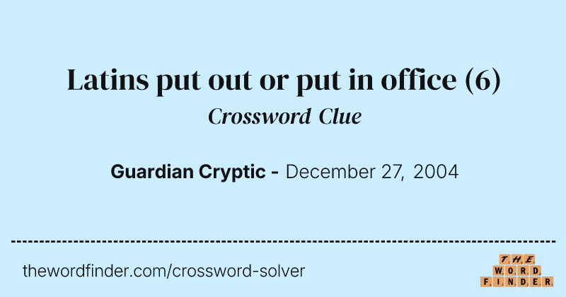 Latins put out or put in office crossword clue image