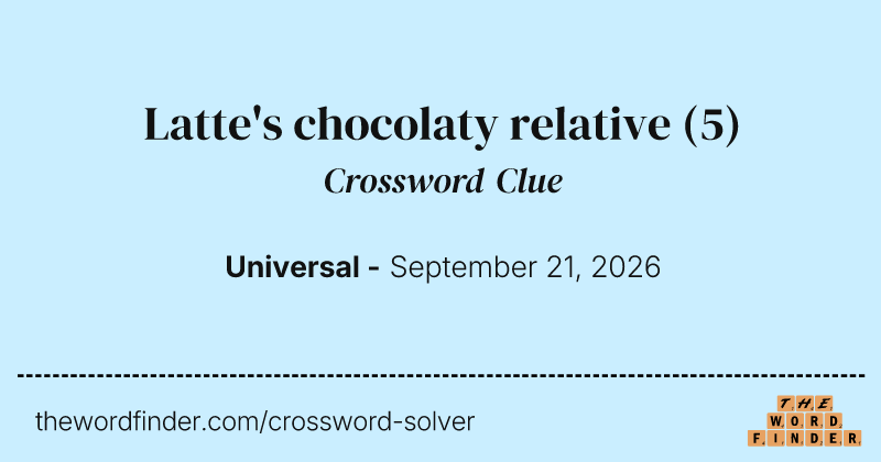 Latte's chocolaty relative crossword clue image