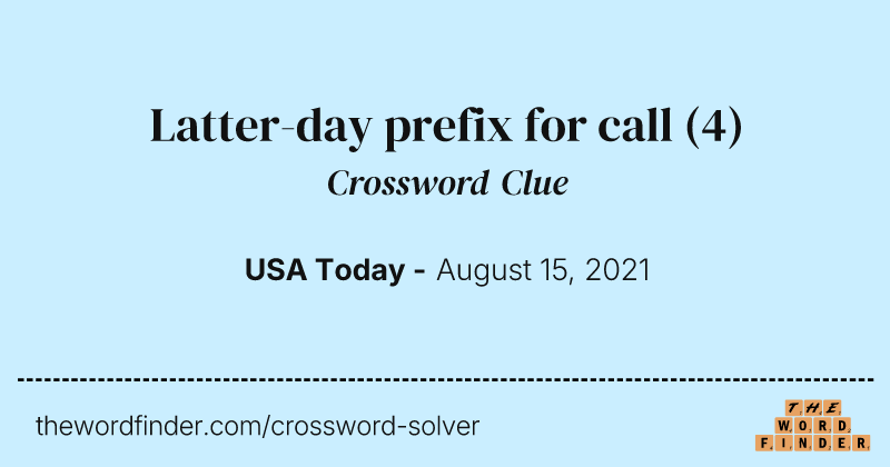 Latter-day prefix for call crossword clue image
