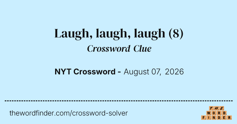 Laugh, laugh, laugh crossword clue image