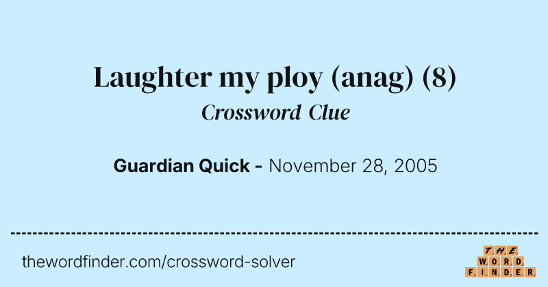 Laughter my ploy (anag) crossword clue image