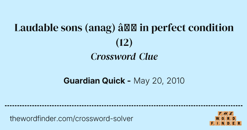 Laudable sons (anag) — in perfect condition crossword clue image