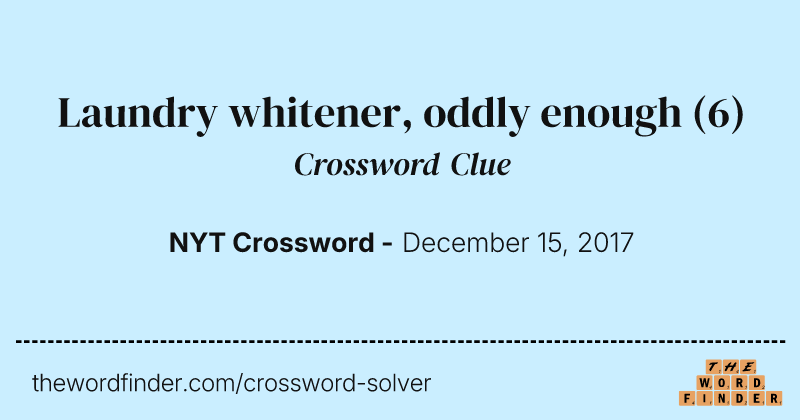 Laundry whitener, oddly enough crossword clue image