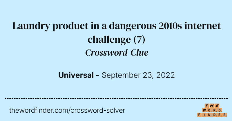 Laundry product in a dangerous 2010s internet challenge crossword clue image
