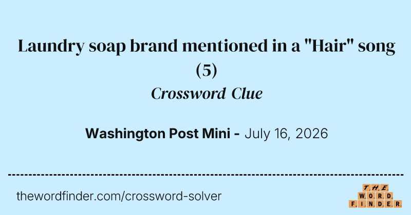 Laundry soap brand mentioned in a "Hair" song crossword clue image