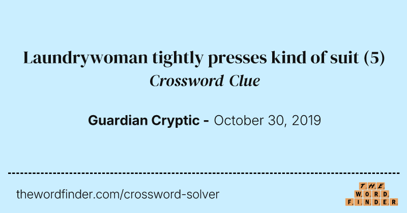 Laundrywoman tightly presses kind of suit crossword clue image