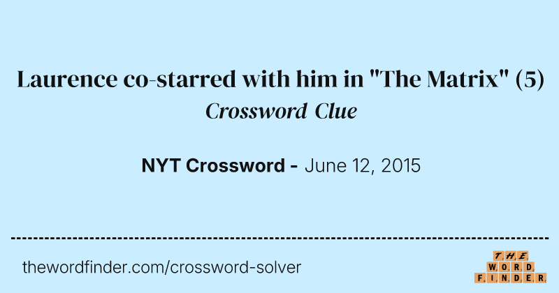 Laurence co-starred with him in "The Matrix" crossword clue image