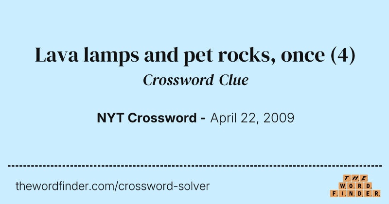 Lava lamps and pet rocks, once crossword clue image